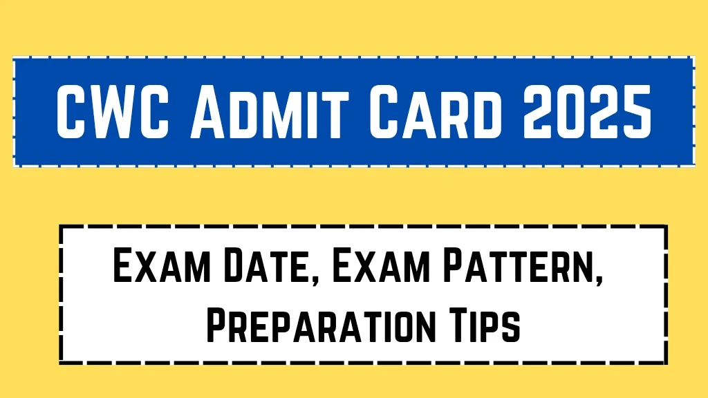 CWC Admit Card 2025